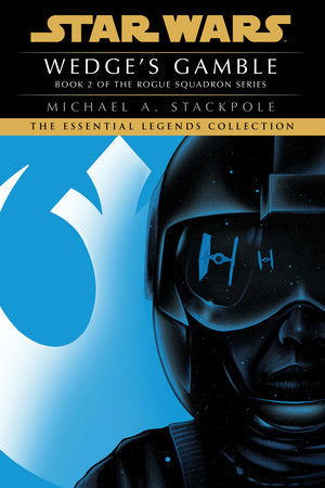 STAR WARS LEGENDS WEDGE'S GAMBLE - ROGUE SQUADRON BOOK 2