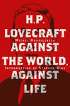 H.P. LOVECRAFT: AGAINST THE WORLD, AGAINST LIFE (HC)