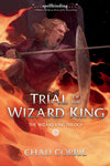 TRIAL OF THE WIZARD KING - WIZARD KING TRILOGY BOOK 2
